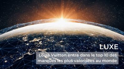 Luxe : Louis Vuitton entre dans le top 10 des marques les plus valorisées au monde