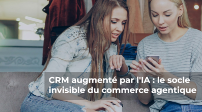 CRM & IA : le futur du commerce agentique